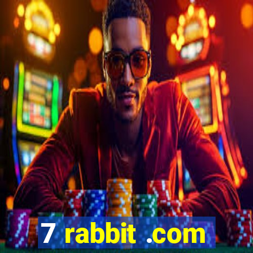 7 rabbit .com